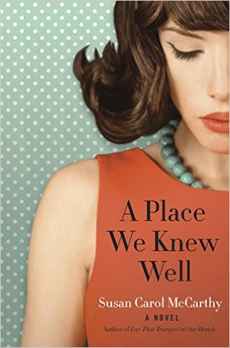 A Place We Knew Well by Susan Carol McCarthy A Place We Knew Well by Susan Carol McCarthy