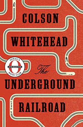The Underground Railroad by Colson Whitehead The Underground Railroad by Colson Whitehead