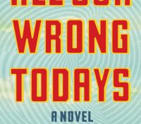 All Our Wrong Todays by Elan Mastai